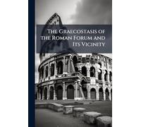 The Graecostasis of the Roman Forum and Its Vicinity