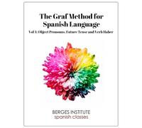The Graf Method for Spanish Language, Vol 4: Object Pronouns, Future Tense and V