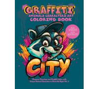 The Graffiti Animals Characters Art Coloring Book for Adults and Teens: Gorgeous drawing, Graffiti letters, fonts and unique Characters Animals in street art style! Vol. 2