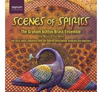 The Graham Ashton Brass Ensemble - Scènes of Spirits / the Graham Ashton Brass Ensemble