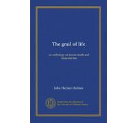 The grail of life: an anthology on heroic death and immortal life