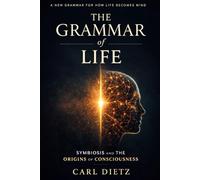 The Grammar of Life: Symbiosis and the Origins of Consciousness