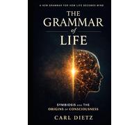 The Grammar of Life: Symbiosis and the Origins of Consciousness