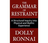The Grammar of Restraint: Why Western Literature Lacks a Grammar for Inner Dialogue (Metaphysics and You: Preparing For the Now Dawning Age of Aquarius)