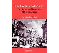 The Grammar of Society: The Nature and Dynamics of Social Norms – Cambridge University Press