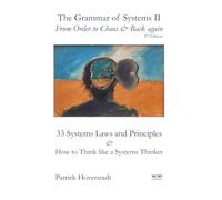 The Grammar of Systems II: From Order to Chaos & Back again