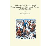 The Grammar School Boys Snowbound; or, Dick and Co. at Winter Sports (Classic Books)