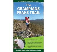 The Grampians Peaks Trail: The Complete Guide to Victoria's 164km National Park Walk (WOODSLANE WALKING GUIDES)