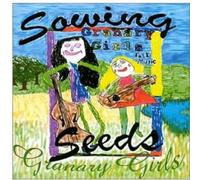 The Granary Girls - Sowing Seeds