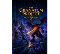 THE GRANATUM PROJECT: Glitch the Beast