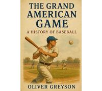 The Grand American Game: A History of Baseball (Voices of History)