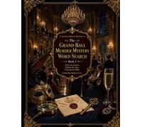 The Grand Ball Murder Mystery Word Search: A Challenging Mystery Word Search Puzzle Book for Adults & Teens
