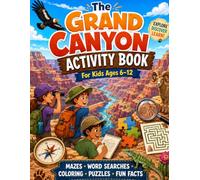 The Grand Canyon Activity Book: Mazes, Word Searches, Coloring, Puzzles, Fun Facts (Children’s Fun Activity Books)