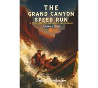 THE GRAND CANYON SPEED RUN: A True Story of Adventure and Courage (Children's Book)
