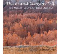 The Grand Canyon Trip: New Mexico Colorado Utah and Arizona