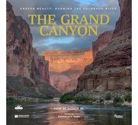 The Grand Canyon: Unseen Beauty: Running the Colorado River
