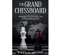 The Grand Chessboard: Challenges of the 21st Century and America's Path to Victory