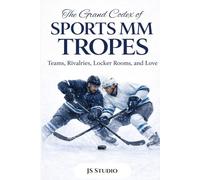 The Grand Codex of Sports MM Tropes: Teams, Rivalries, Locker Rooms, and Love (The Grand Codex of MM Romance Tropes)