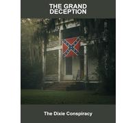 The Grand Deception: The Dixie Conspiracy