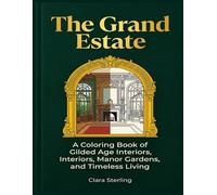 The Grand Estate: A Coloring Book of Gilded Age Interiors, Manor Gardens, and Timeless Living.