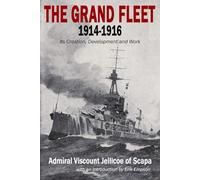 The Grand Fleet 1914-1916 (Illustrated and annotated): Its creation, development and work