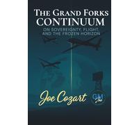 The Grand Forks Continuum: On Sovereignty, Flight, and the Frozen Horizon