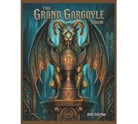 The Grand Gargoyle Show: An Edgy & Fun Adult Coloring Book of High-Fashion Stone Companions, Show-Stopping Champions, and Gothic Backstage Moments