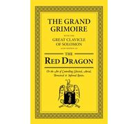 The Grand Grimoire also known as The Red Dragon: Or the Art of controlling Celestial, Aerial, Terrestrial, & Infernal Spirits