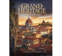 The Grand Heritage Collection: A Signature Luxury Coloring Book of Majestic European-Inspired Architecture, Dramatic Coastal Landscapes, and Timeless Old-World Cities
