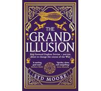 The Grand Illusion: Enter a world of magic, mystery, war and illusion from the bestselling author Syd Moore (Section W)