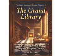 The Grand Library: Seventy-Five Illustrated Pages of Cozy Reading Rooms, Spiral Staircases, and Quiet Shelves