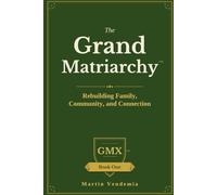 The Grand Matriarchy: Rebuilding Family, Community, and Connection