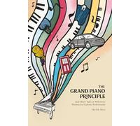 THE GRAND PIANO PRINCIPLE: And Other Tales of Pedestrian Wisdom for Catholic Professionals