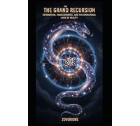 The Grand Recursion: Information, Consciousness, and the Operational Logic of Reality
