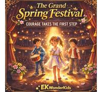 The Grand Spring Festival: A Story About Courage, Friendship, and Taking the First Brave Step | A Social Emotional Learning Book for Kids Ages 4-8 (The Seeds of Character Series)