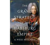 The Grand Strategy of the Habsburg Empire