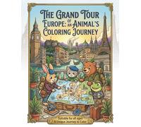 The Grand Tour of Europe: An Animal's Coloring Journey: 30 Beautiful European Landmarks with Cute Animals - Coloring Book for Adults and Kids