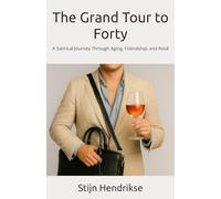 The Grand Tour to Forty: A Satirical Journey Through Aging, Friendship, and Rosé (Elegantly Unsaid)