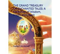 THE GRAND TREASURY OF ENCHANTED TALES: A Collection of Wisdom, Magic, and Heart: A Combined Omnibus Edition: Five Stories of previous books (Mahabharata morals for modern minds)