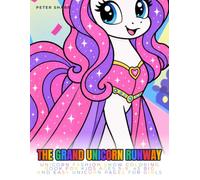 The Grand Unicorn Runway: Unicorn Fashion Show Coloring Book for Kids Ages 5-9: 45 Big and Easy Unicorn Pages for Girls