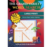 The Grand Variety Word Search: 900 Words, 60 Themed Puzzles, Large Print Activity Book for Teenagers and Seniors.