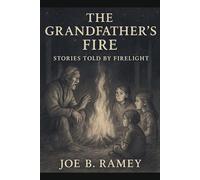 The Grandfather's Fire: Stories Told by Firelight