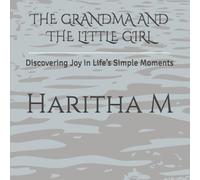 THE GRANDMA AND THE LITTLE GIRL: Discovering Joy in Life’s Simple Moments