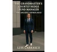 THE GRANDMASTER'S COURTLY HEDGE FUND MANAGER: THE ANCIENT VRYKOLAKAS