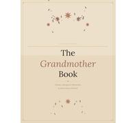The Grandmother Book: A Legacy Journal of Stories, Recipes & Memories to Pass Down Forever