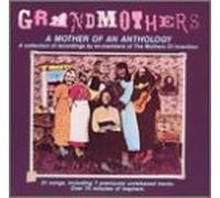 The Grandmothers - A Mother Of An Anthology