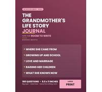 The Grandmother's Life Story Journal: A Large Print Guided Memory Book for Grandma to Fill Out: 168 Questions About Her Life, With Wide Lines and Real Room to Write