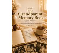 The Grandparent Memory Book: A Christmas Edition - Stories and Memories to Pass Down Forever