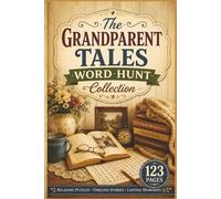 The Grandparent Tales Word Hunt Collection: 60 Relaxing Word Hunt Puzzles for Seniors Featuring Extra-Large Font and Timeless Grandparent Stories (The Golden Years Nostalgia Word Search Collection)