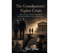 The Grandparents' Rights Crisis: The Legal War Against Grandparents in America